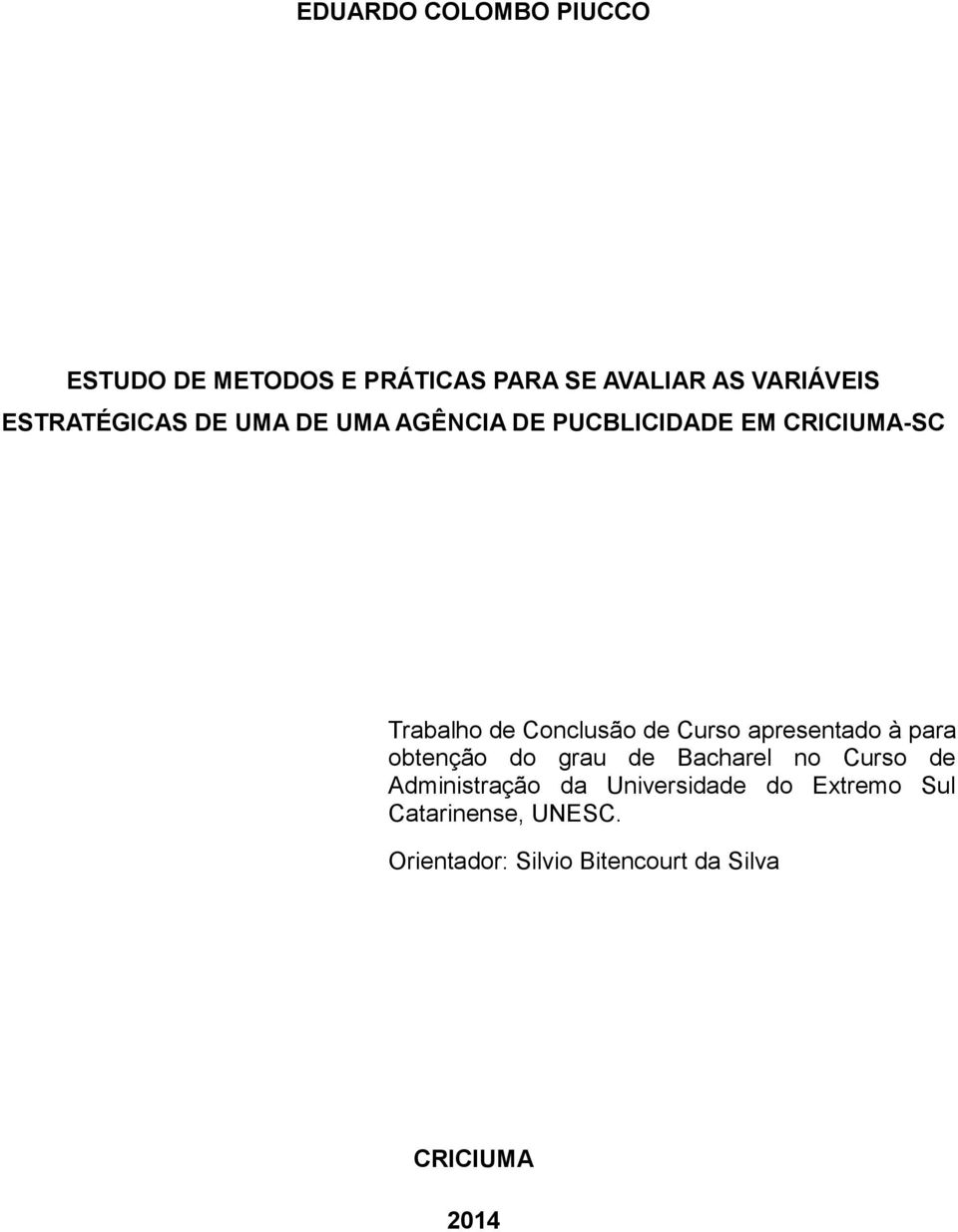 de Curso apresentado à para obtenção do grau de Bacharel no Curso de Administração da