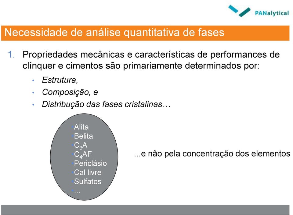 são primariamente determinados por: Estrutura, Composição, e Distribução das