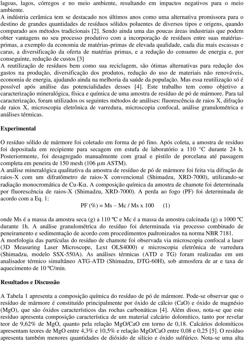 comparado aos métodos tradicionais [2].