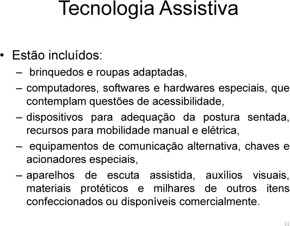 manual e elétrica, equipamentos de comunicação alternativa, chaves e acionadores especiais, aparelhos de escuta