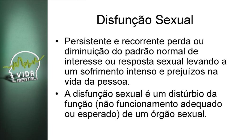 intenso e prejuízos na vida da pessoa.