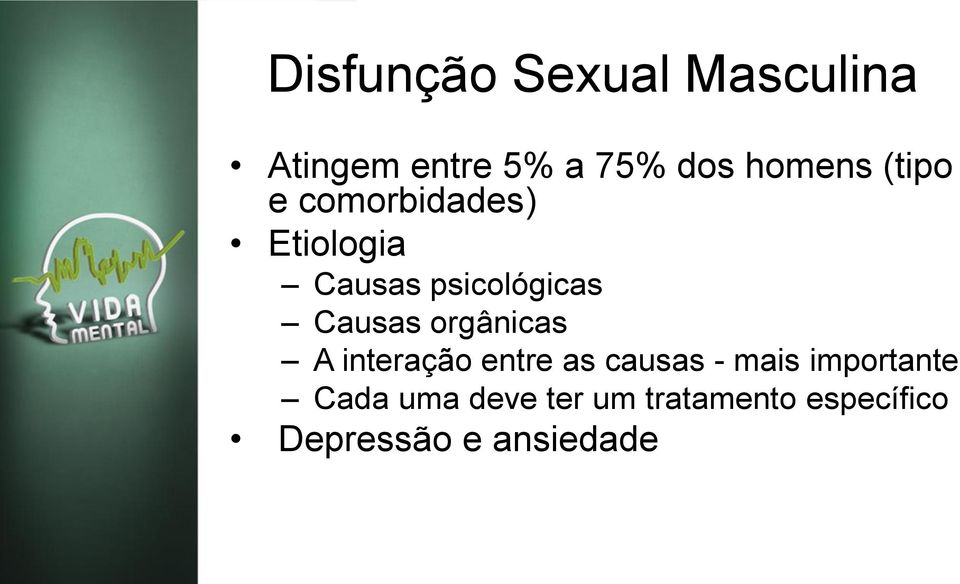 Causas orgânicas A interação entre as causas - mais