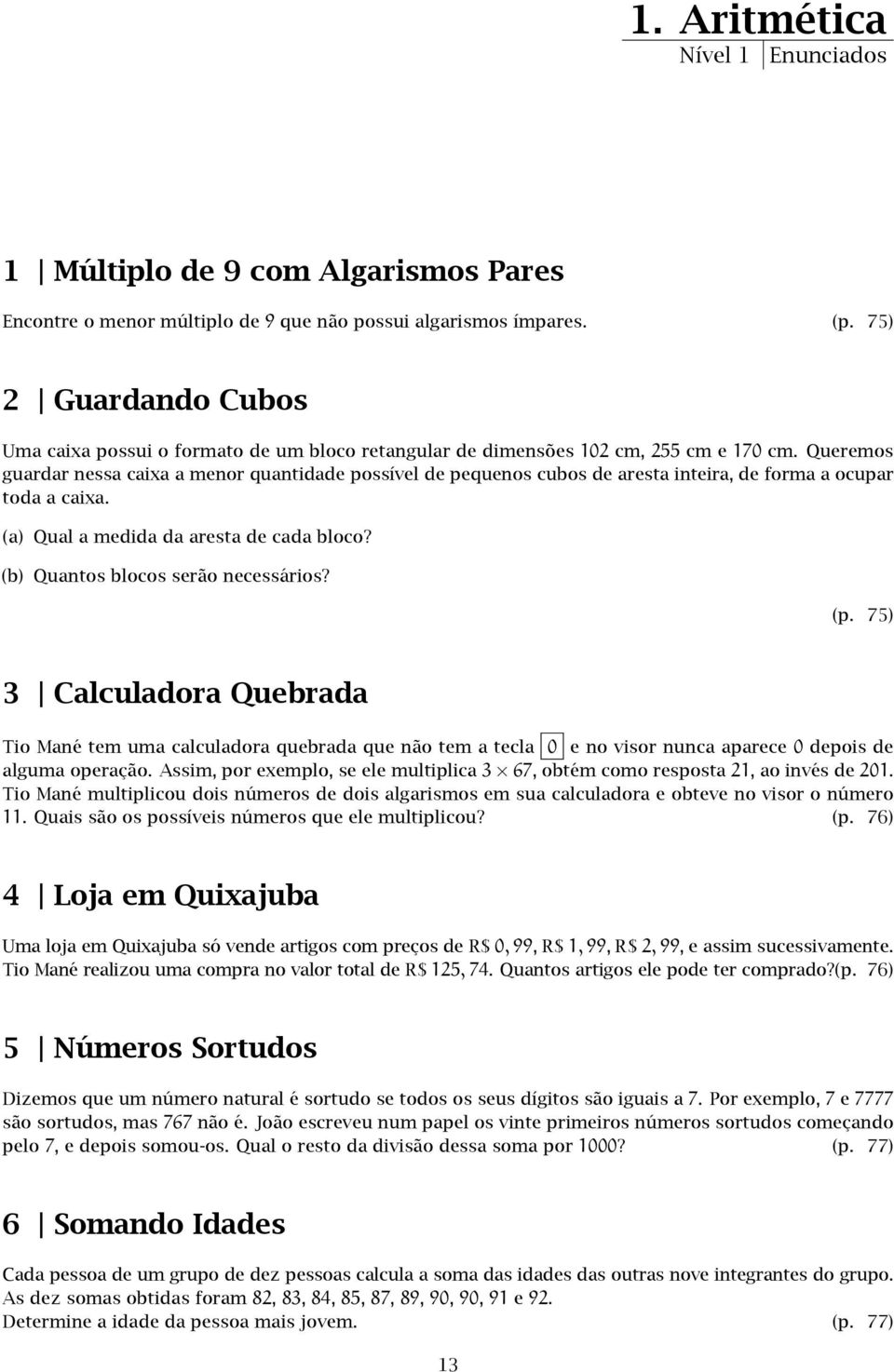 aresta de cada bloco? (b) Quantos blocos serão necessários?