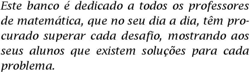 procurado superar cada desafio, mostrando aos