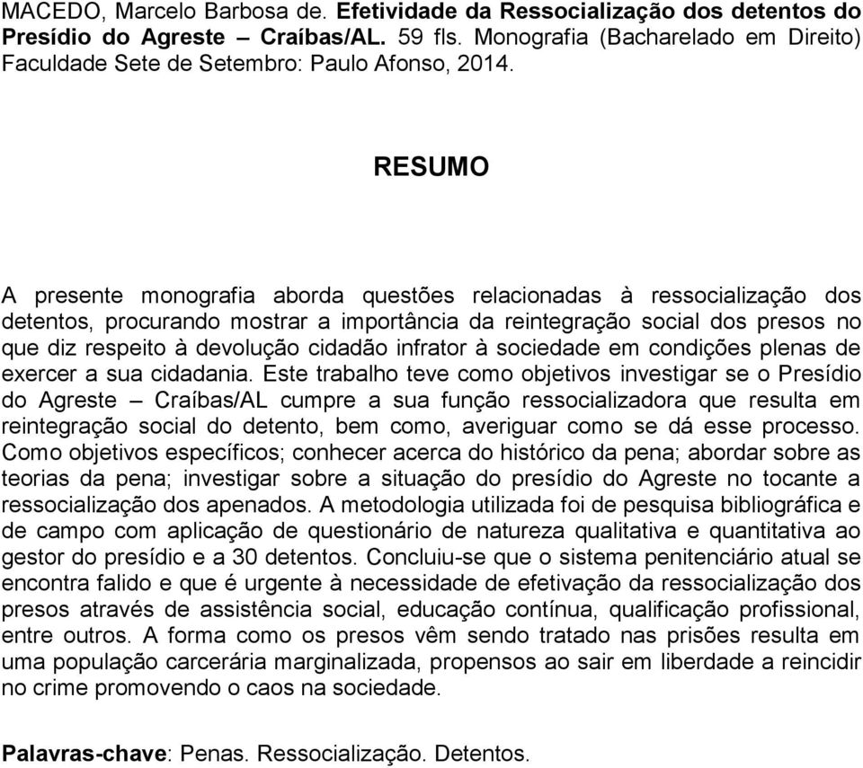 infrator à sociedade em condições plenas de exercer a sua cidadania.