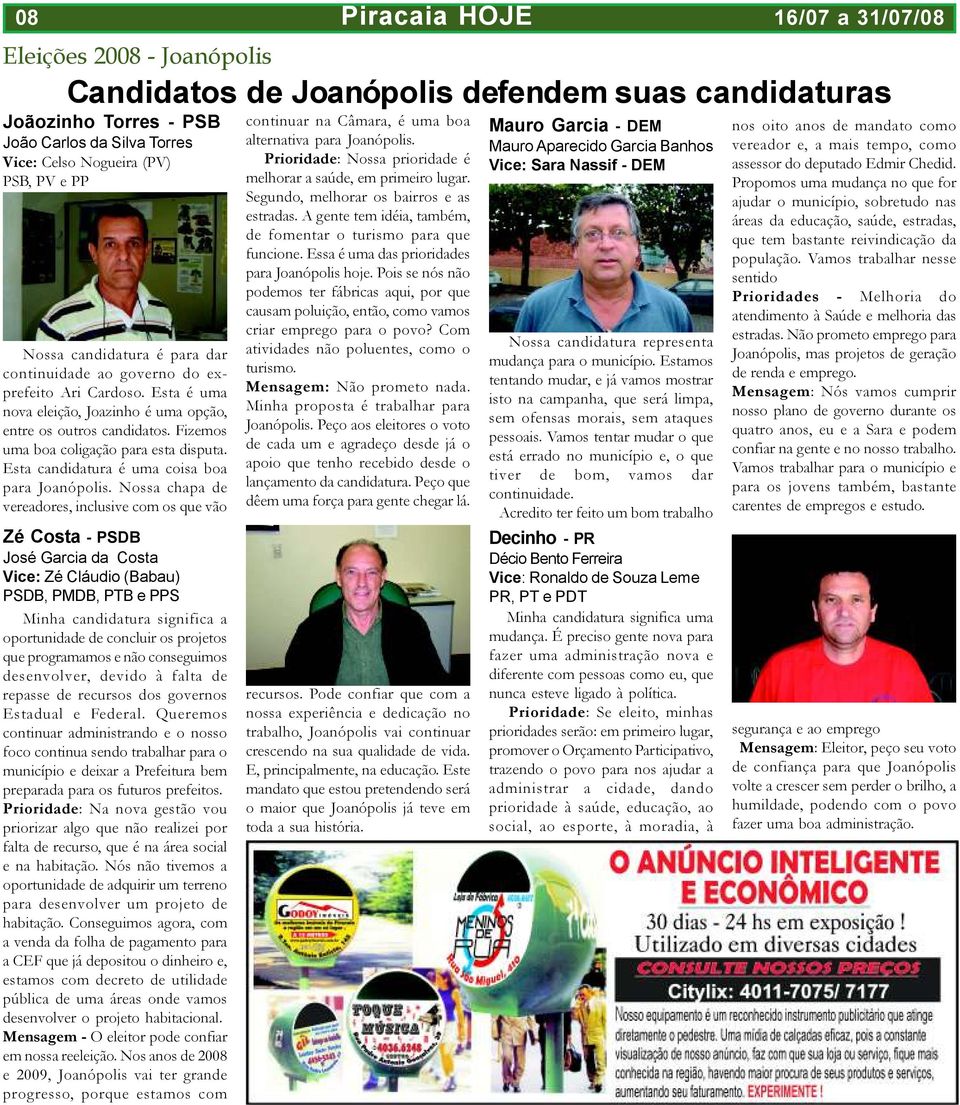 Fizemos uma boa coligação para esta disputa. Esta candidatura é uma coisa boa para Joanópolis.