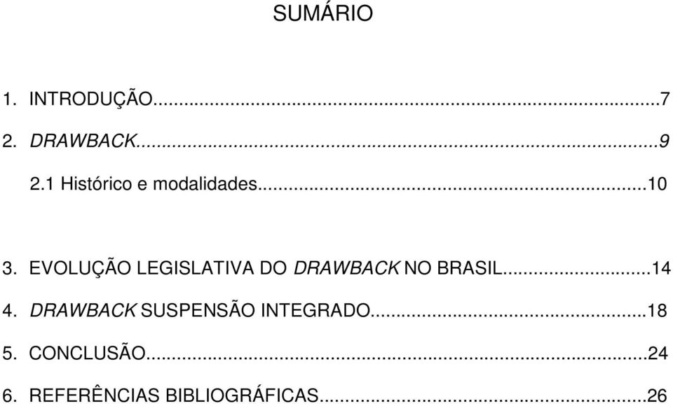 EVOLUÇÃO LEGISLATIVA DO DRAWBACK NO BRASIL...14 4.