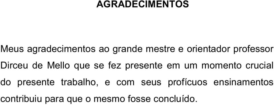 em um momento crucial do presente trabalho, e com seus