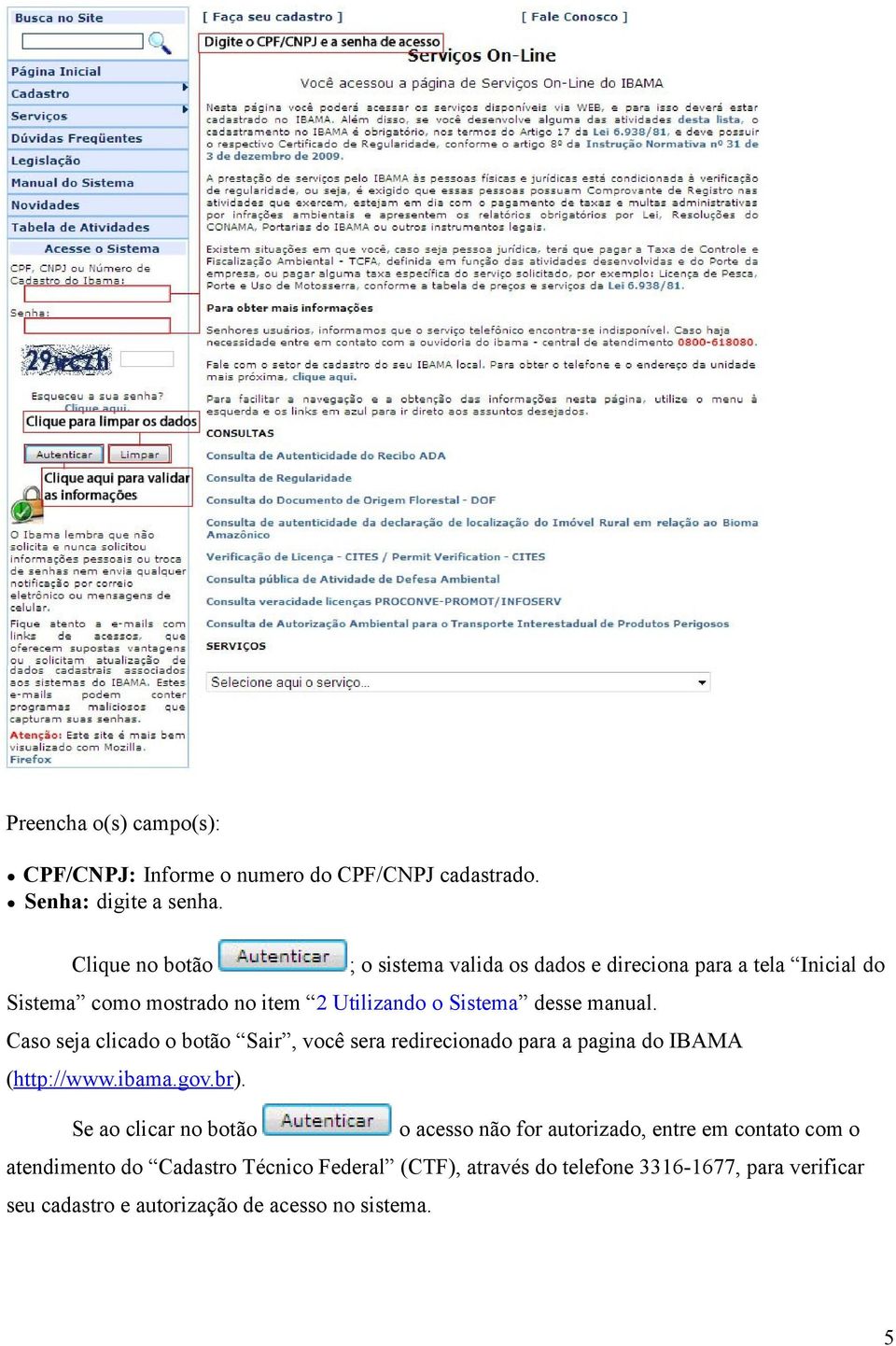 manual. Caso seja clicado o botão Sair, você sera redirecionado para a pagina do IBAMA (http://www.ibama.gov.br).
