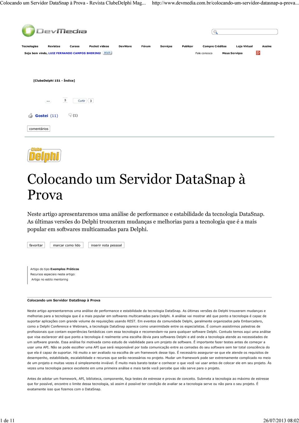 As últimas versões do Delphi trouxeram mudanças e melhorias para a tecnologia que é a mais popular em softwares multicamadas para Delphi.