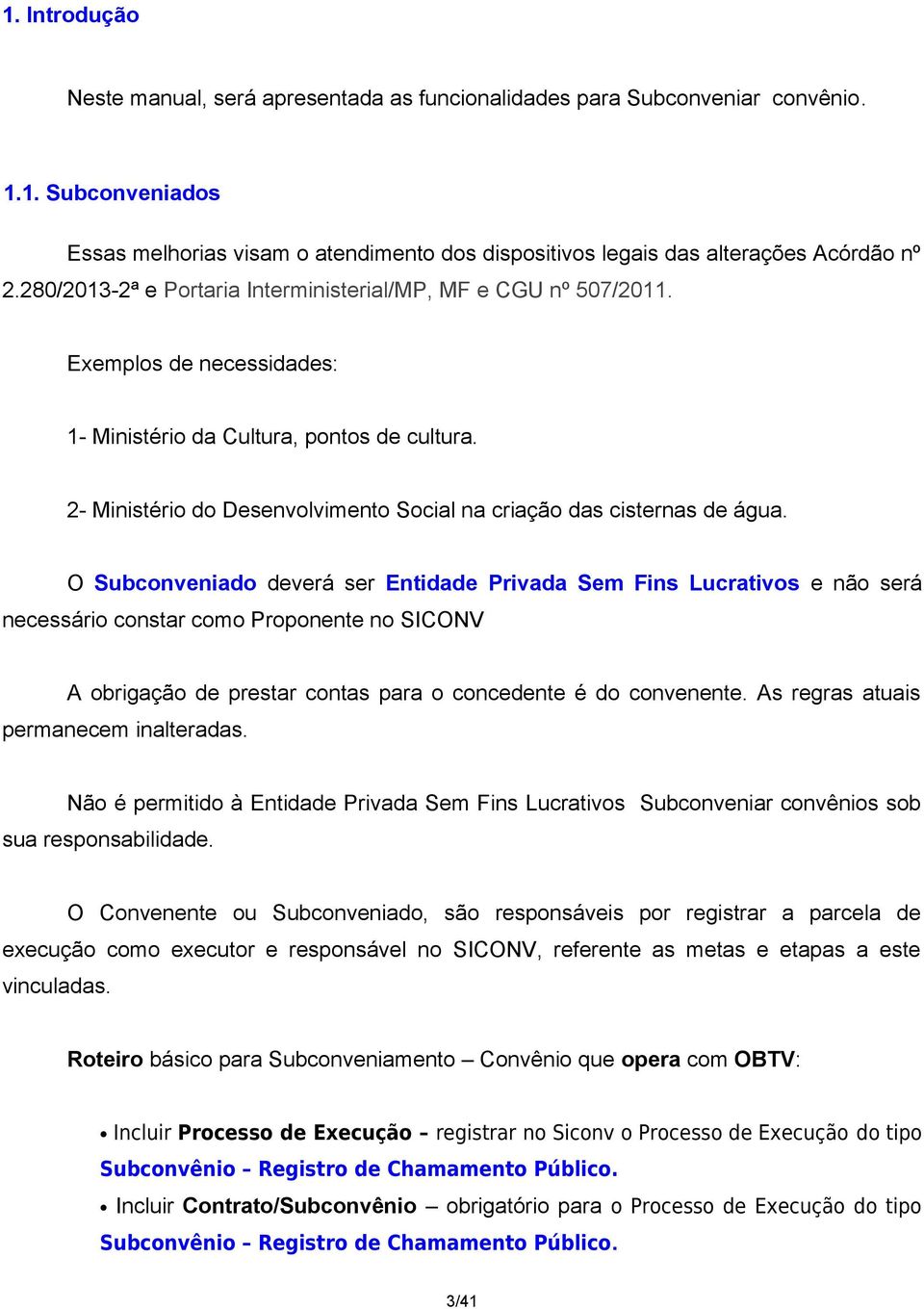 2- Ministério do Desenvolvimento Social na criação das cisternas de água.