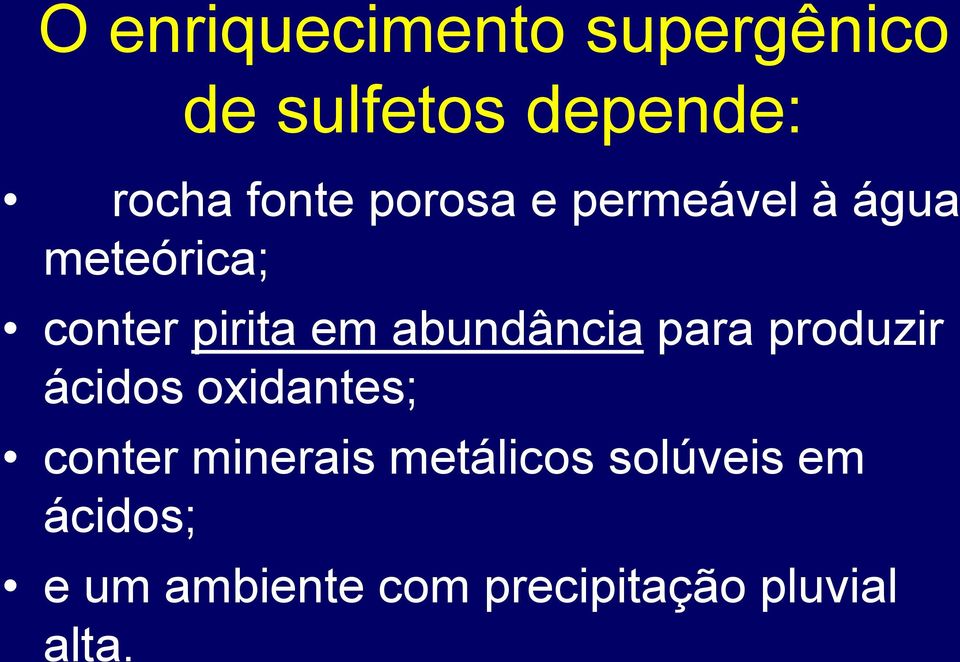 abundância para produzir ácidos oxidantes; conter minerais