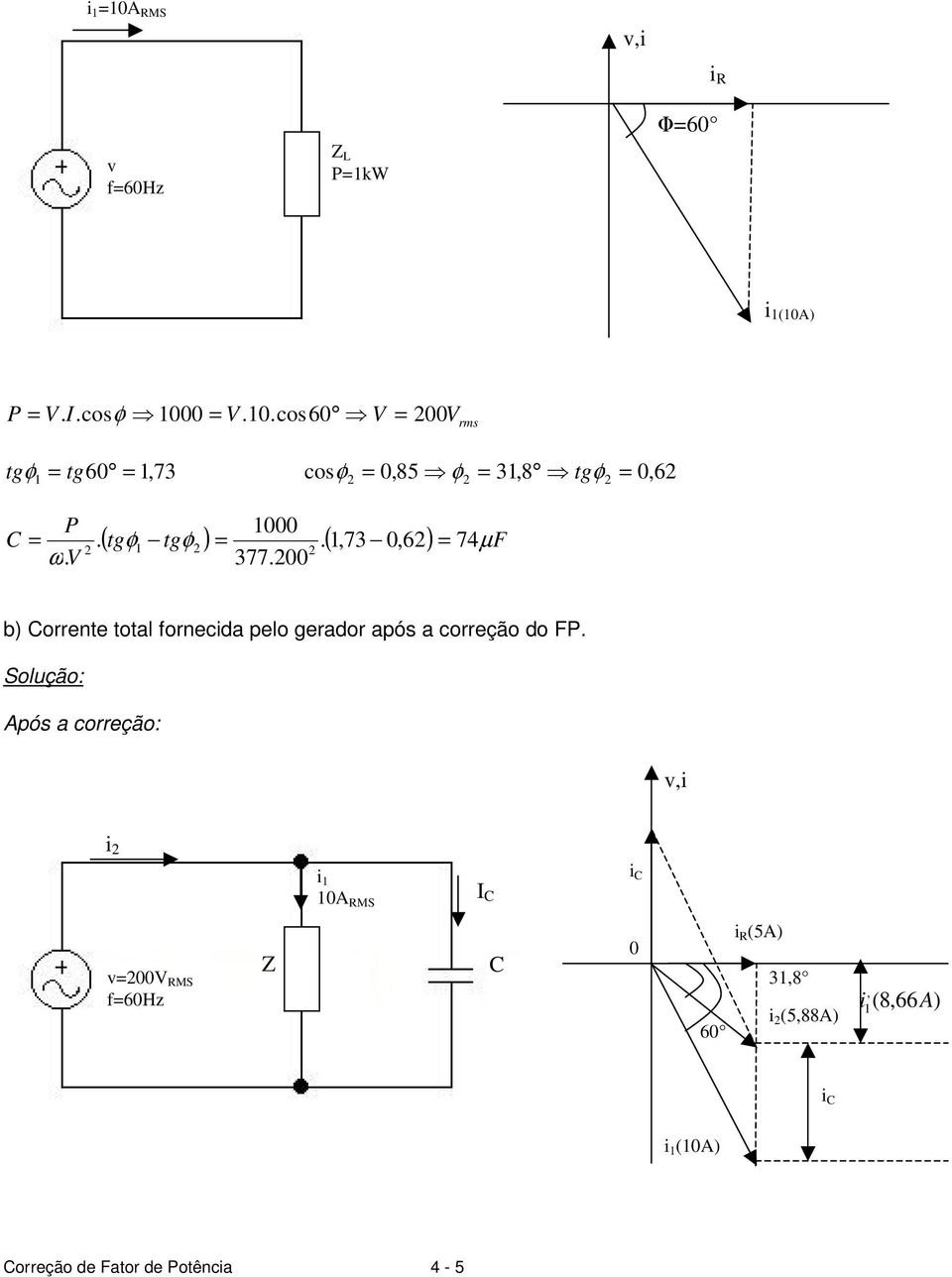 (,73 0,6) 74 F b) orrente total fornecida pelo gerador após a correção do F.