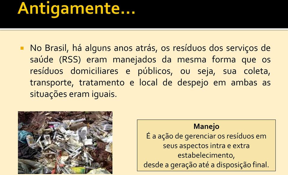 tratamento e local de despejo em ambas as situações eram iguais.