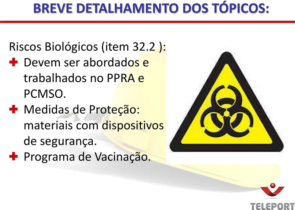 2 ): Devem ser abordados e trabalhados no PPRA e