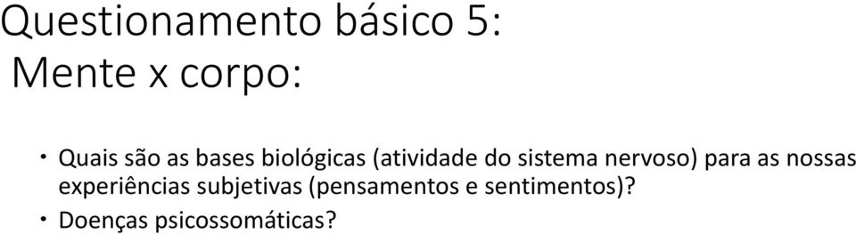 nervoso) para as nossas experiências subjetivas