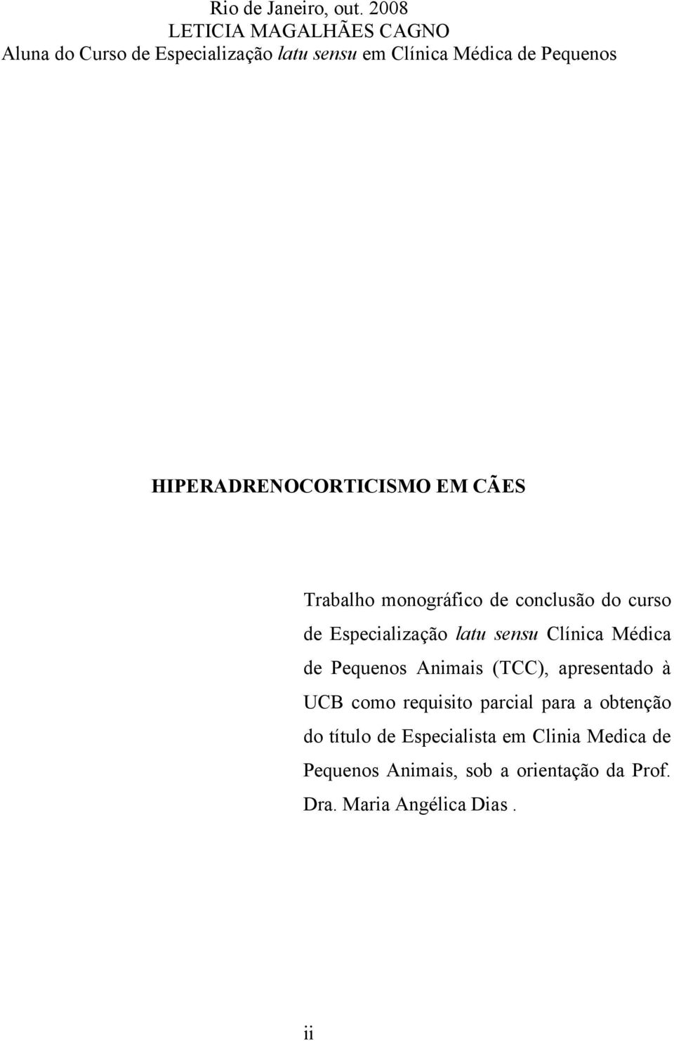 HIPERADRENOCORTICISMO EM CÃES Trabalho monográfico de conclusão do curso de Especialização latu sensu Clínica