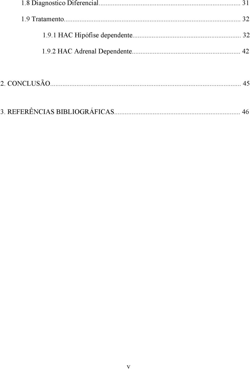 .. 32 1.9.2 HAC Adrenal Dependente... 42 2.