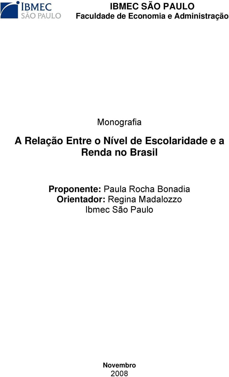 a Renda no Brasil Proponente: Paula Rocha Bonadia