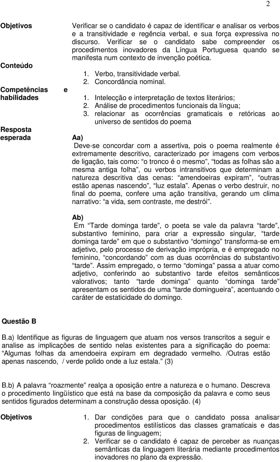 Concordância nominal. 1. Intelecção e interpretação de textos literários; 2. Análise de procedimentos funcionais da língua; 3.