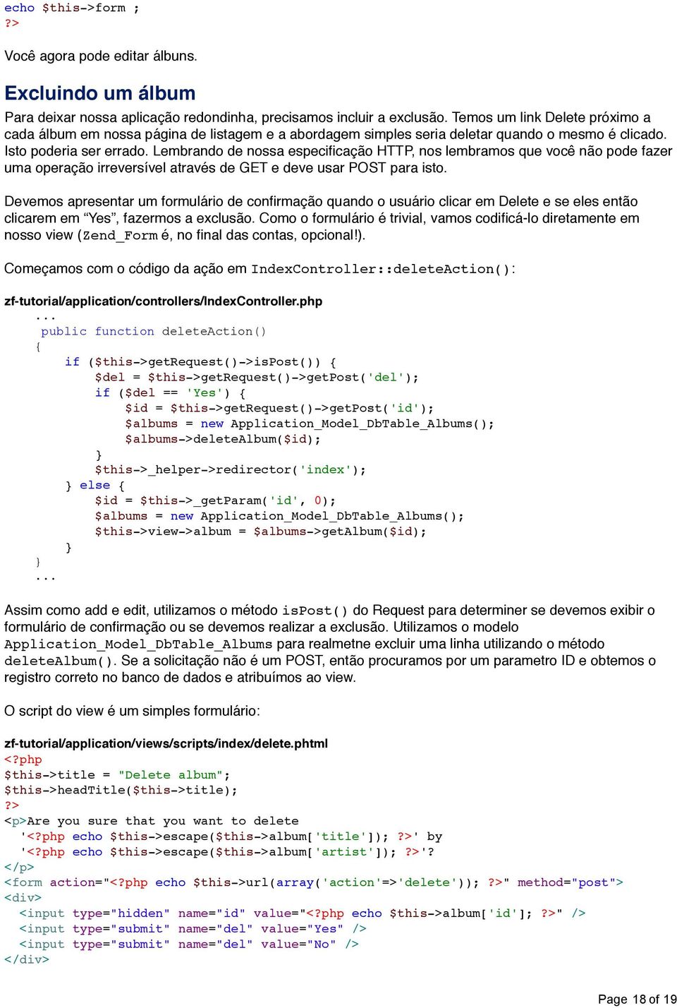 Lembrando de nossa especificação HTTP, nos lembramos que você não pode fazer uma operação irreversível através de GET e deve usar POST para isto.