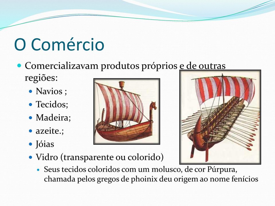 ; Jóias Vidro (transparente ou colorido) Seus tecidos coloridos