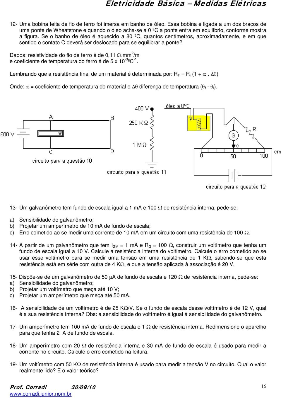 e o banho de óleo é aquecido a 80 ºC, quantos centímetros, aproximadamente, e em que sentido o contato C deverá ser deslocado para se equilibrar a ponte?