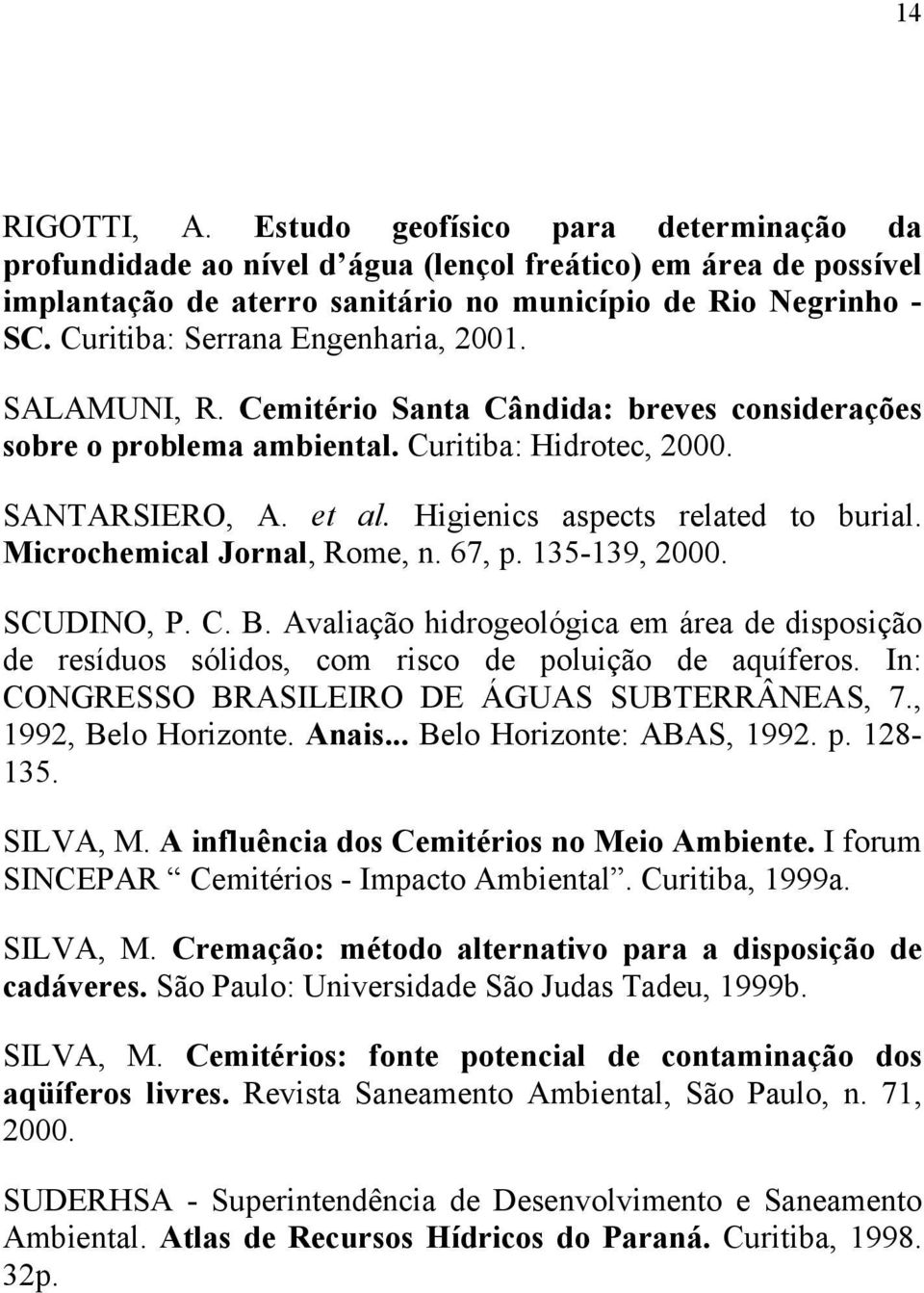 Higienics aspects related to burial. Microchemical Jornal, Rome, n. 67, p. 135-139, 2000. SCUDINO, P. C. B.