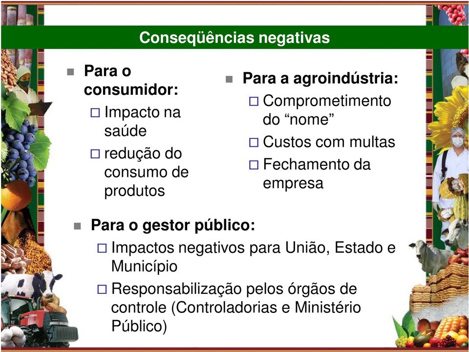 Fechamento da empresa Para o gestor público: Impactos negativos para União, Estado