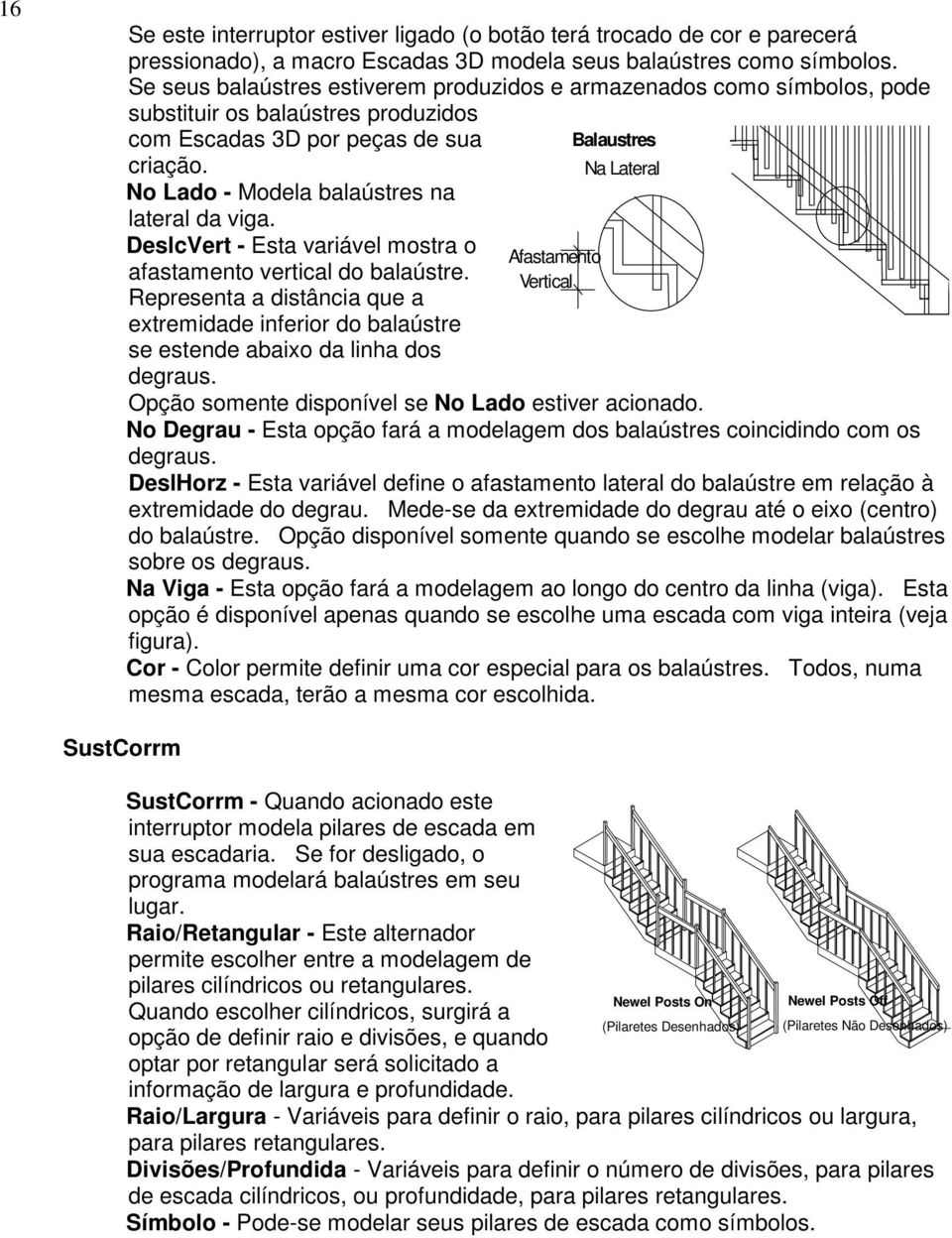 DeslcVert - Esta variável mostra o afastamento vertical do balaústre. Representa a distância que a extremidade inferior do balaústre se estende abaixo da linha dos degraus.