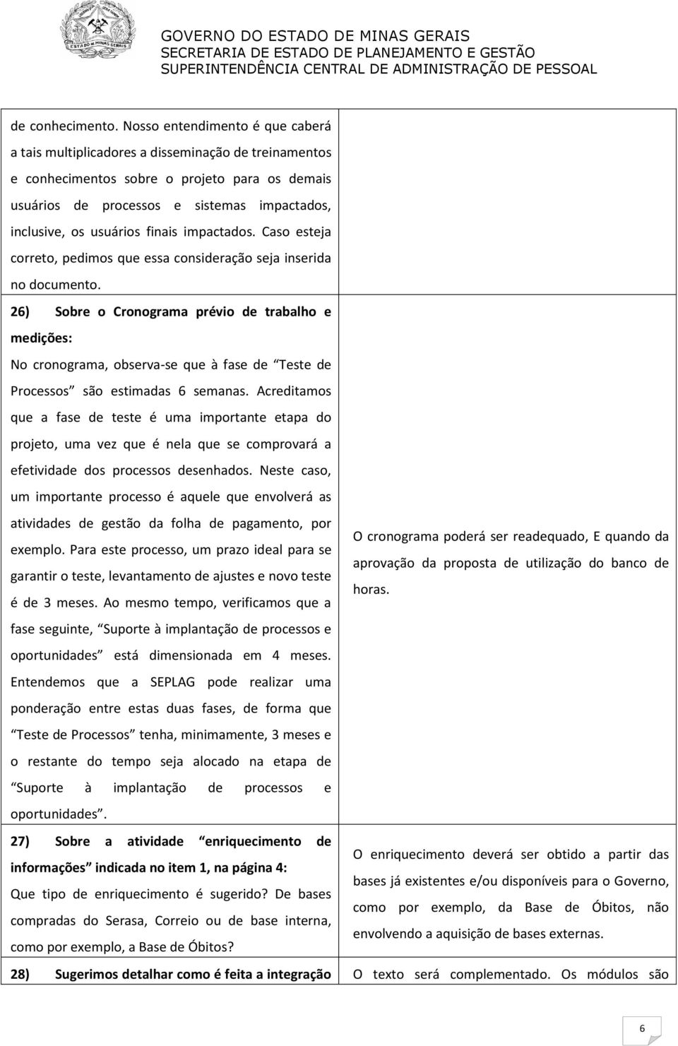 usuários finais impactados. Caso esteja correto, pedimos que essa consideração seja inserida no documento.