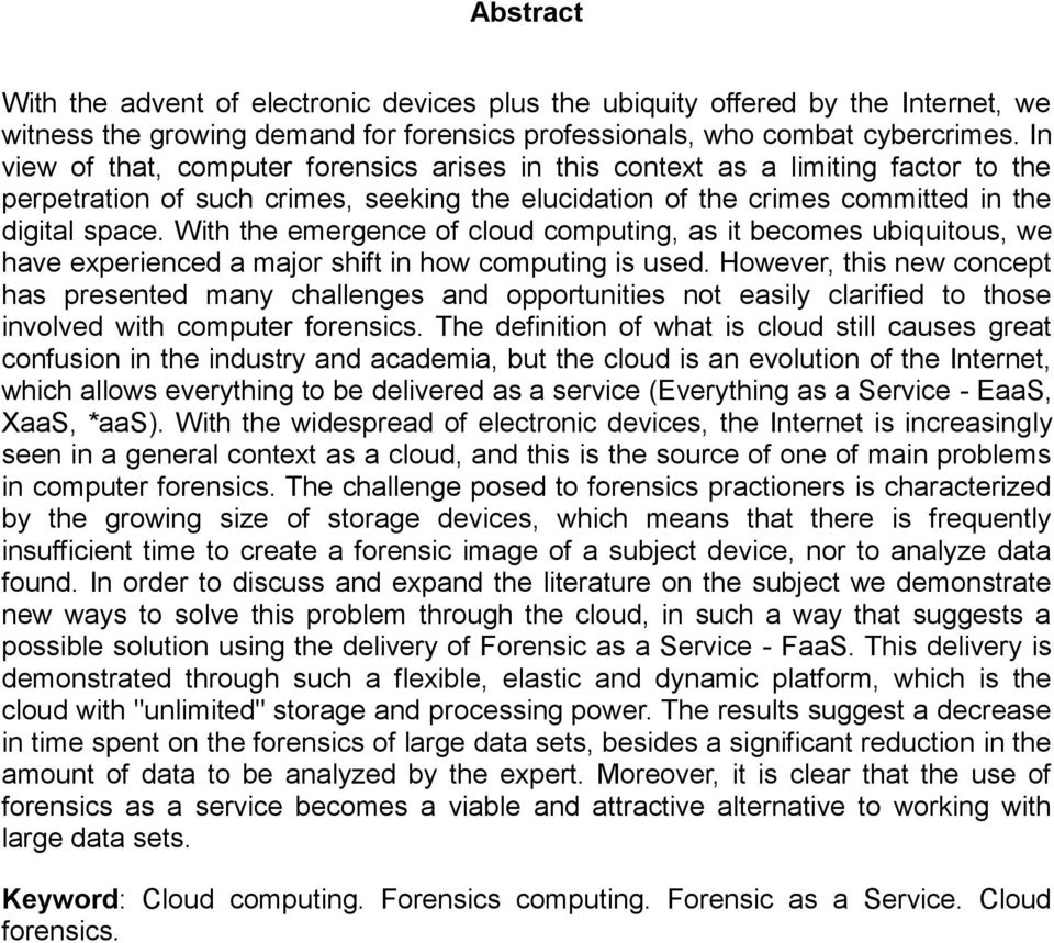 With the emergence of cloud computing, as it becomes ubiquitous, we have experienced a major shift in how computing is used.