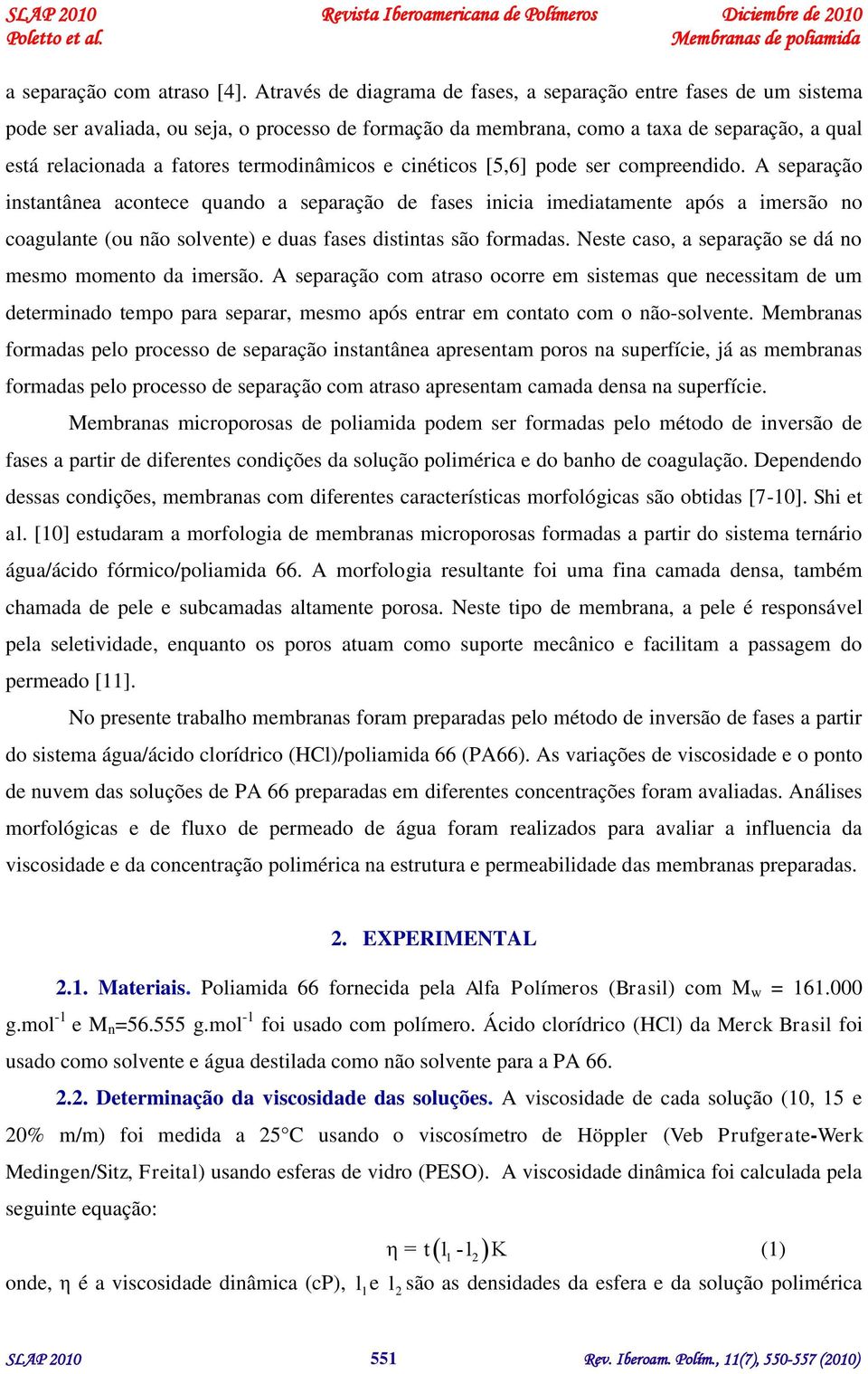 termodinâmicos e cinéticos [5,6] pode ser compreendido.