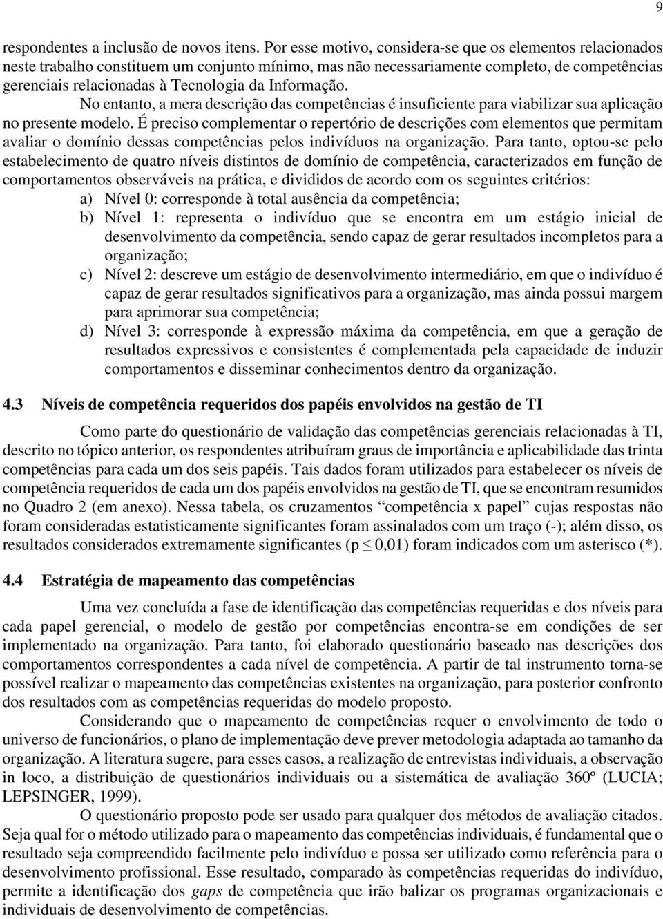 Informação. No entanto, a mera descrição das competências é insuficiente para viabilizar sua aplicação no presente modelo.