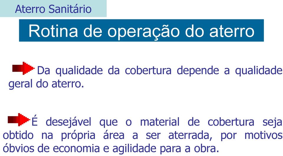 É desejável que o material de cobertura seja obtido na