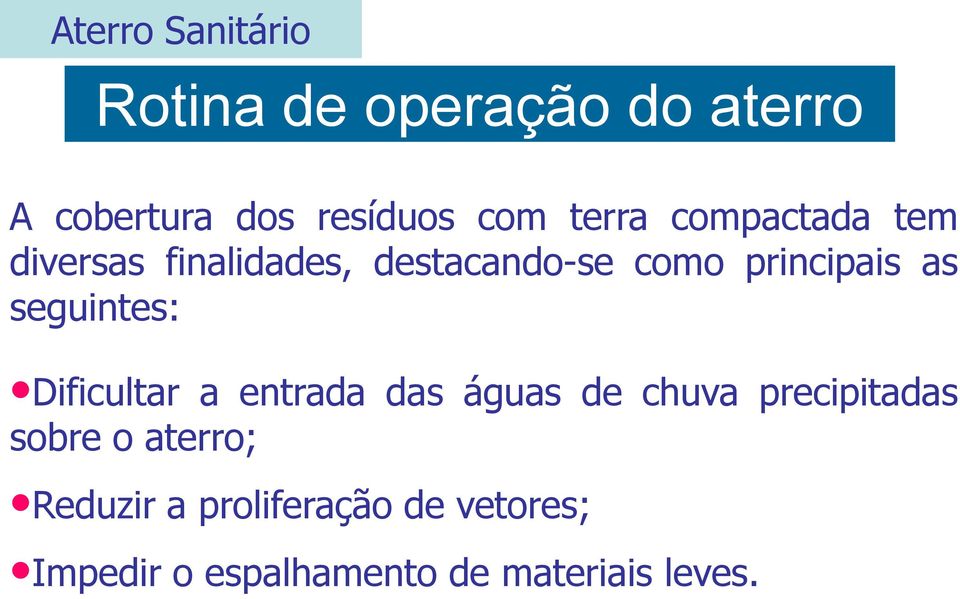 seguintes: Dificultar a entrada das águas de chuva precipitadas sobre o