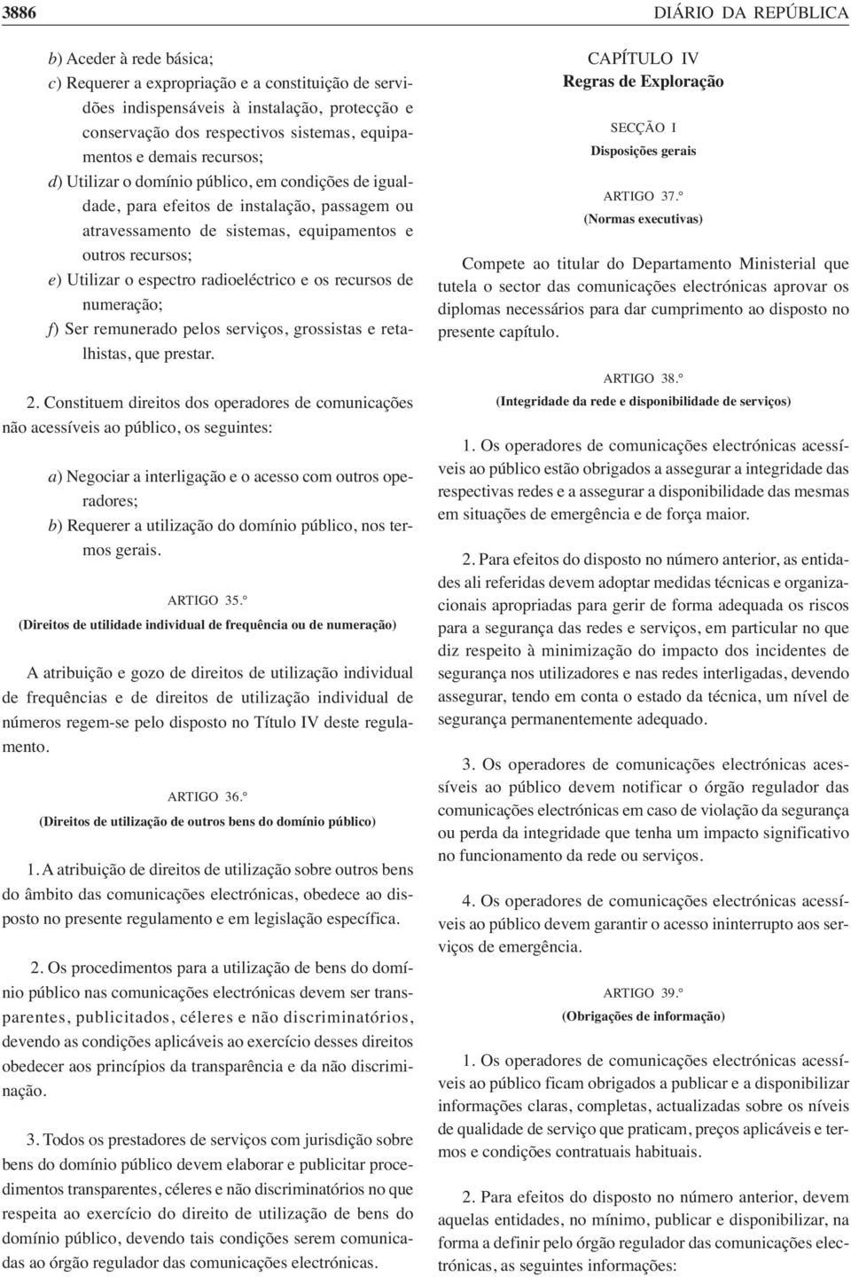 os recursos de numeração; f) Ser remunerado pelos serviços, grossistas e retalhistas, que prestar. 2.