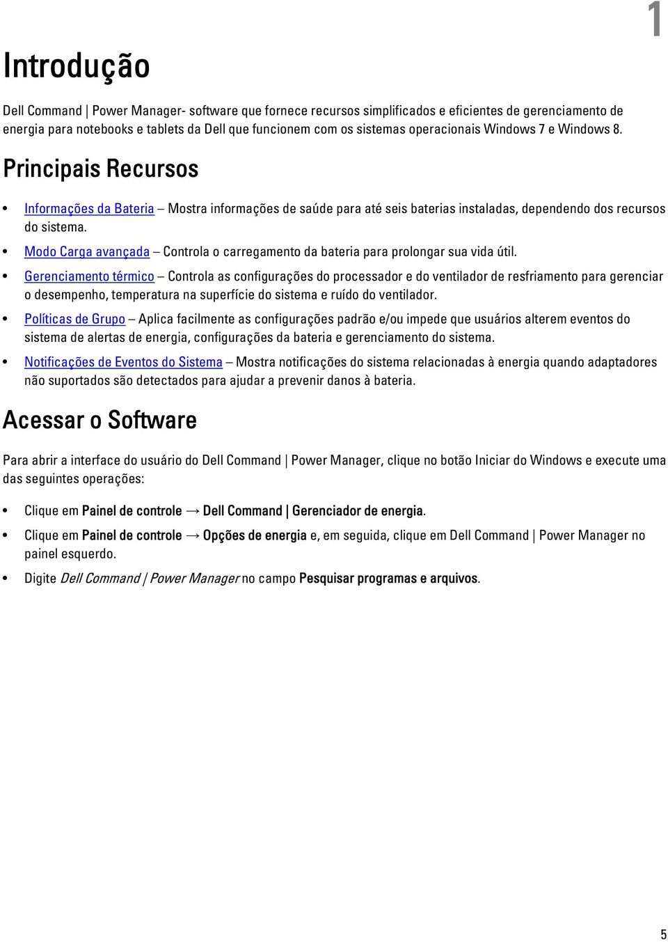 Modo Carga avançada Controla o carregamento da bateria para prolongar sua vida útil.