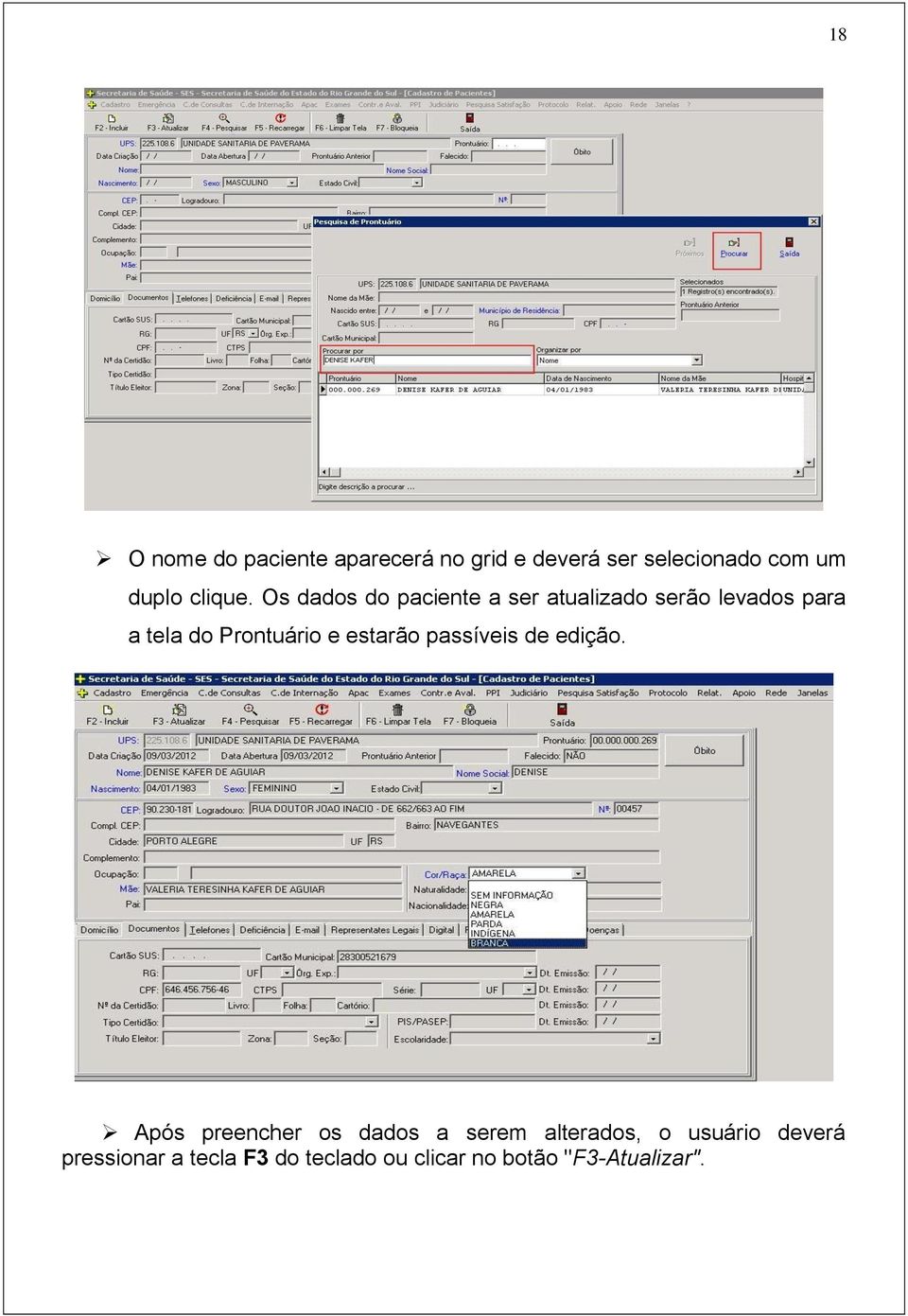 Os dados do paciente a ser atualizado serão levados para a tela do Prontuário e