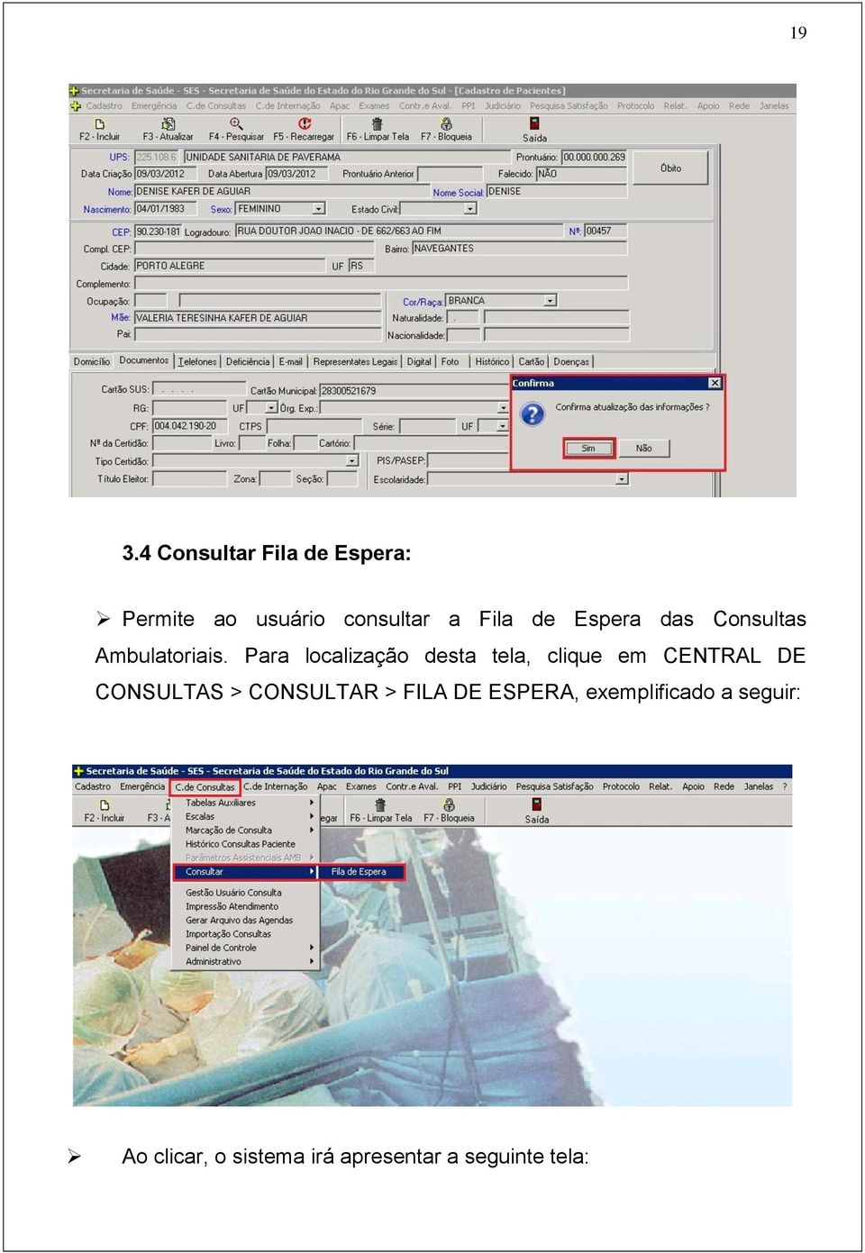 Para localização desta tela, clique em CENTRAL DE CONSULTAS >