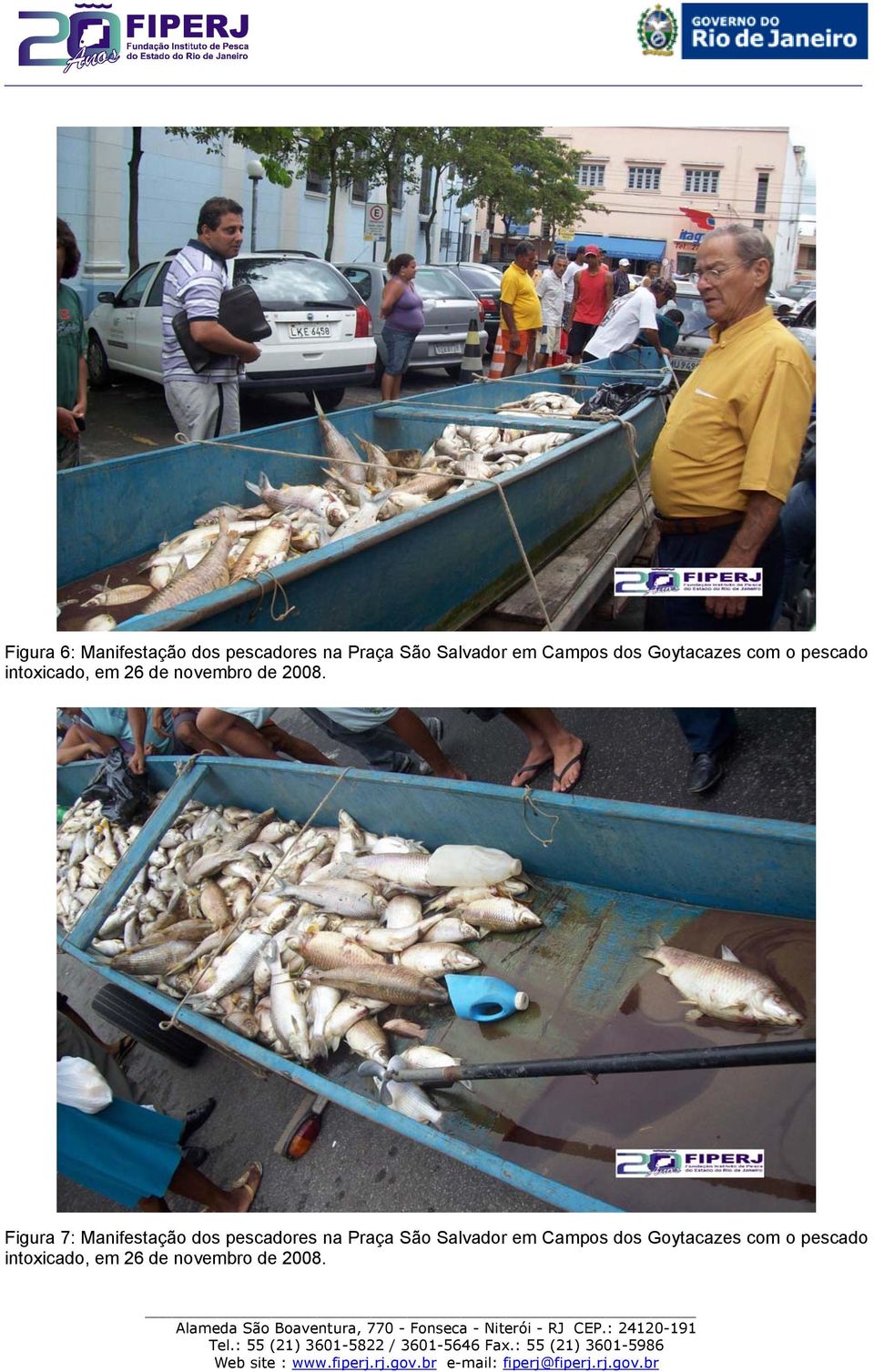 2008. Figura 7: Manifestação dos pescadores na Praça São Salvador em