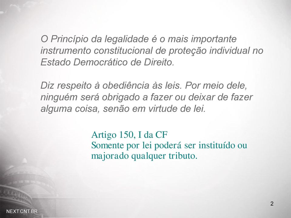 Por meio dele, ninguém será obrigado a fazer ou deixar de fazer alguma coisa, senão em