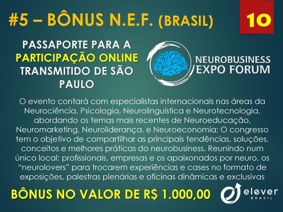 Neurolinguística e Neurotecnologia, abordando os temas mais recentes de Neuroeducação, Neuromarketing, Neuroliderança, e Neuroeconomia; O congresso tem o objetivo de