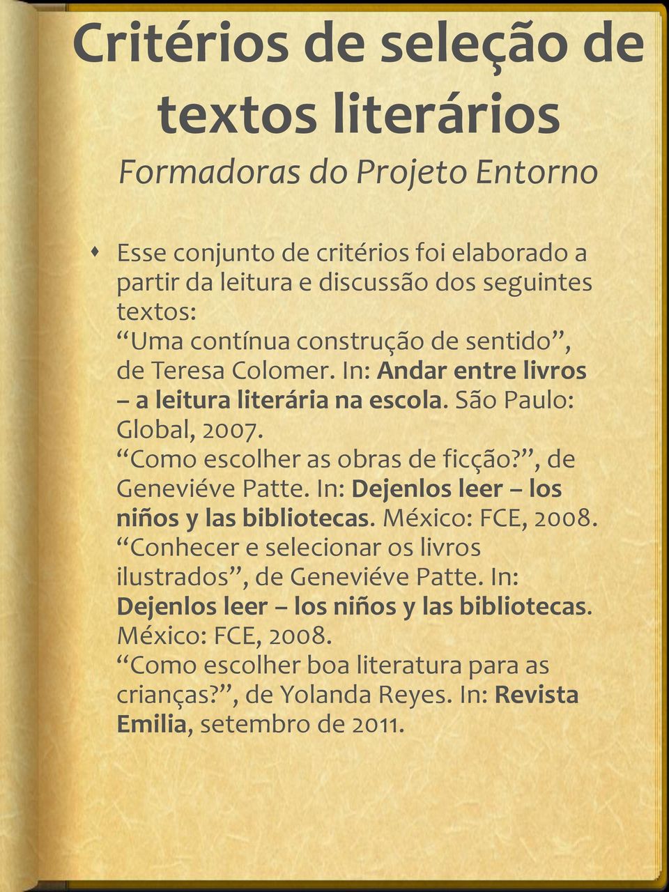 Como escolher as obras de ficção?, de Geneviéve Patte. In: Dejenlos leer los niños y las bibliotecas. México: FCE, 2008.