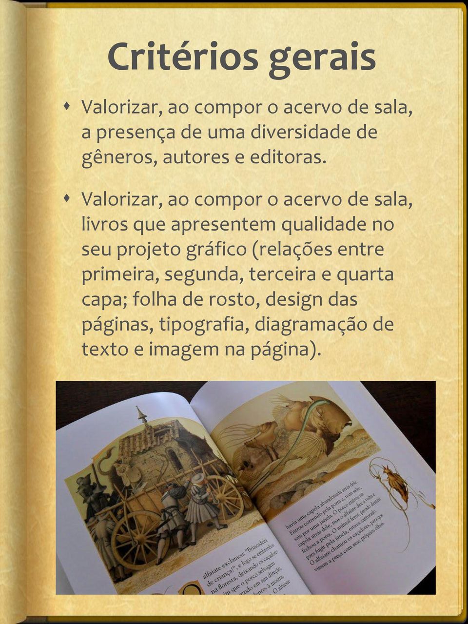 Valorizar, ao compor o acervo de sala, livros que apresentem qualidade no seu projeto