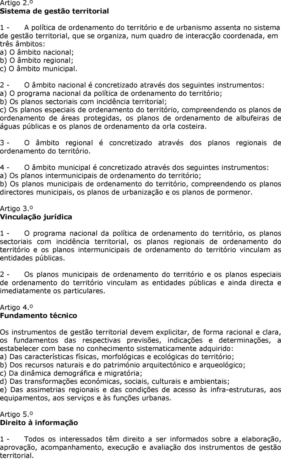 âmbitos: a) O âmbito nacional; b) O âmbito regional; c) O âmbito municipal.