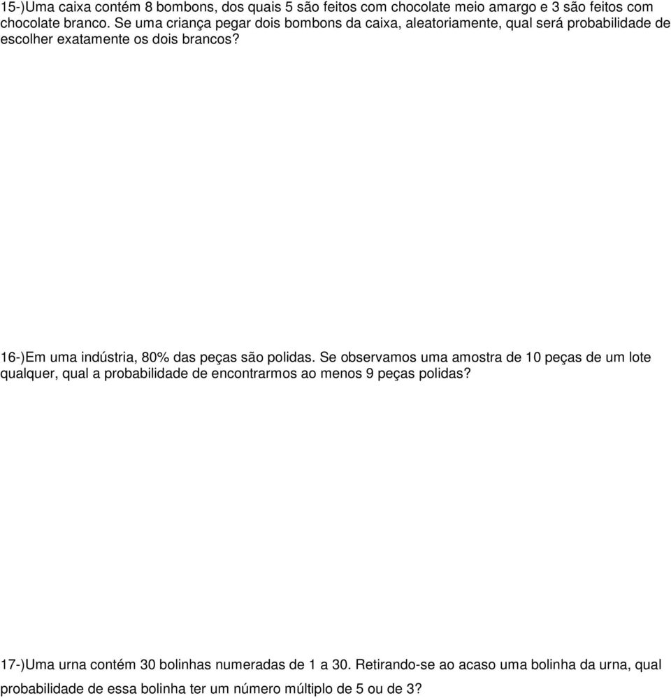 16-)Em uma indústria, 80% das peças são polidas.