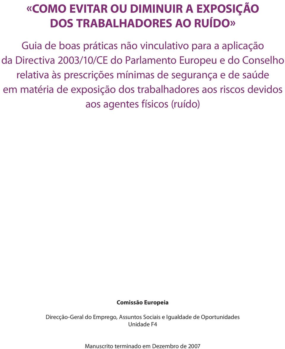 de saúde em matéria de exposição dos trabalhadores aos riscos devidos aos agentes físicos (ruído) Comissão europeia