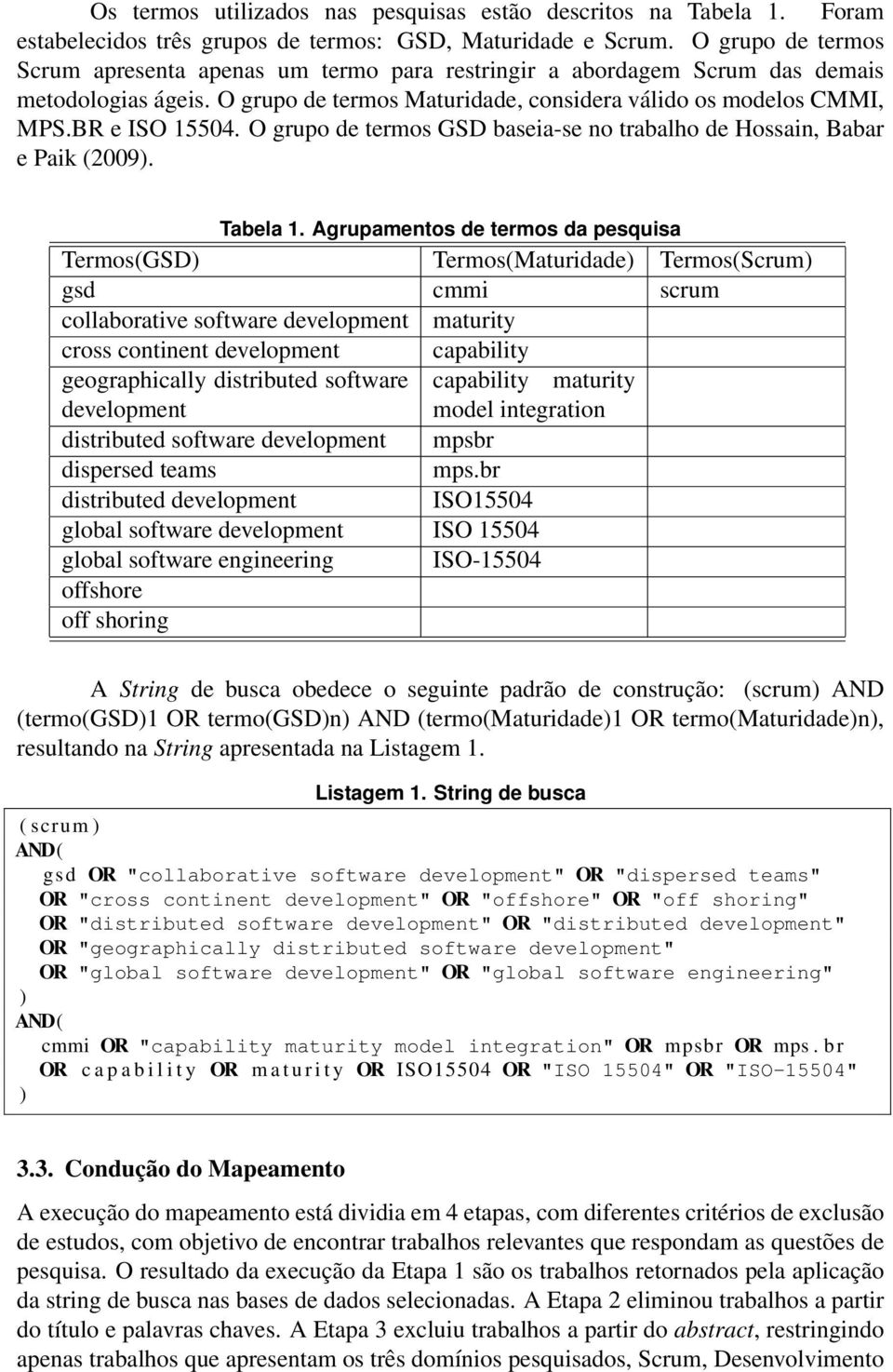 O grupo de termos GSD baseia-se no trabalho de Hossain, Babar e Paik (2009). Tabela 1.