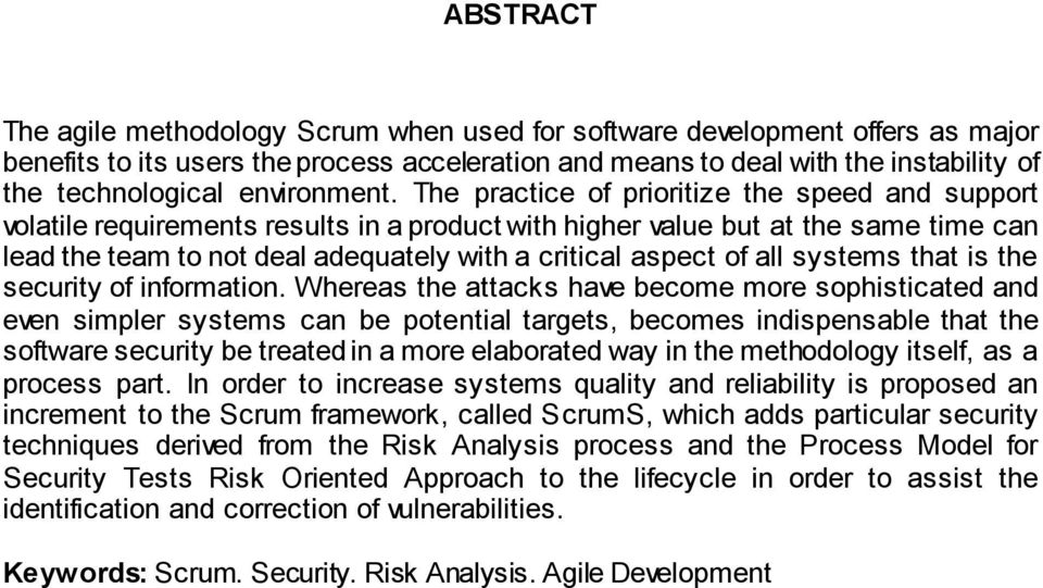 The practice of prioritize the speed and support volatile requirements results in a product with higher value but at the same time can lead the team to not deal adequately with a critical aspect of